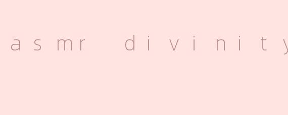 asmr divinity